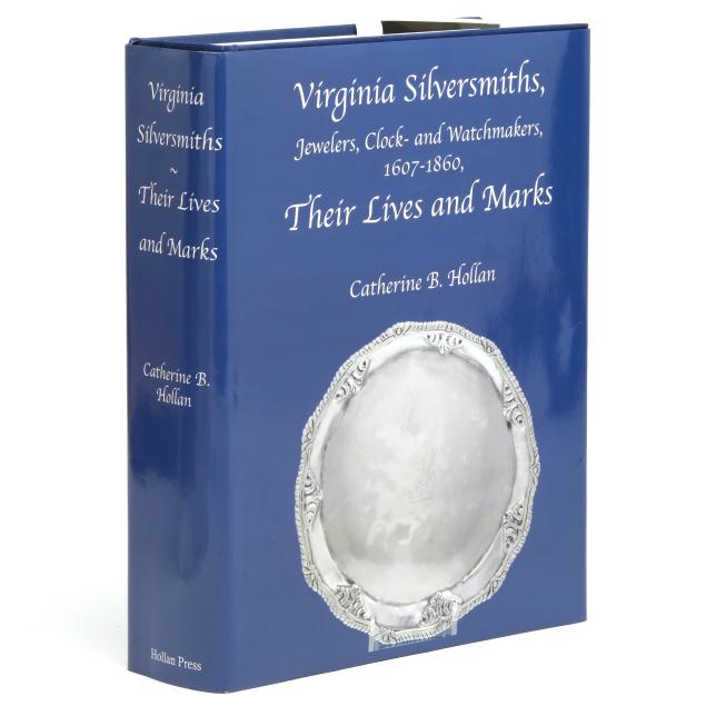 hollan-s-essential-reference-on-silver-i-virginia-silversmiths-their-lives-and-marks-i